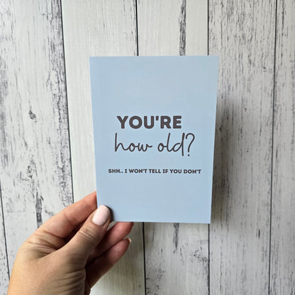 A6 Greeting Card - You're How Old?