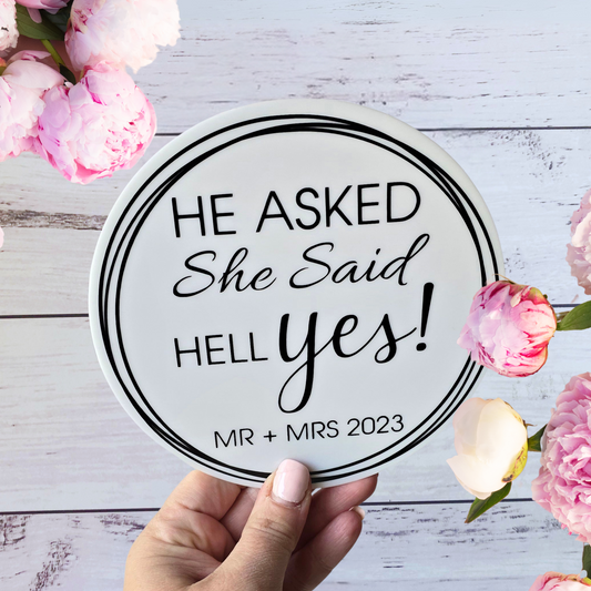 Acrylic Engagement Announcement - He Asked She Said Hell Yes
