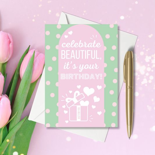A6 Greeting Card - Celebrate Beautiful, It's Your Birthday