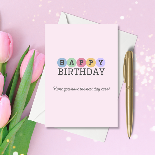 A6 Greeting Card - Happy Birthday, have the best day ever!
