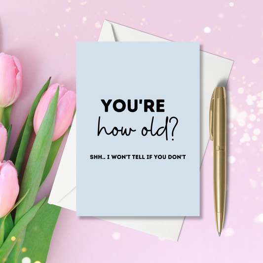A6 Greeting Card - You're How Old?