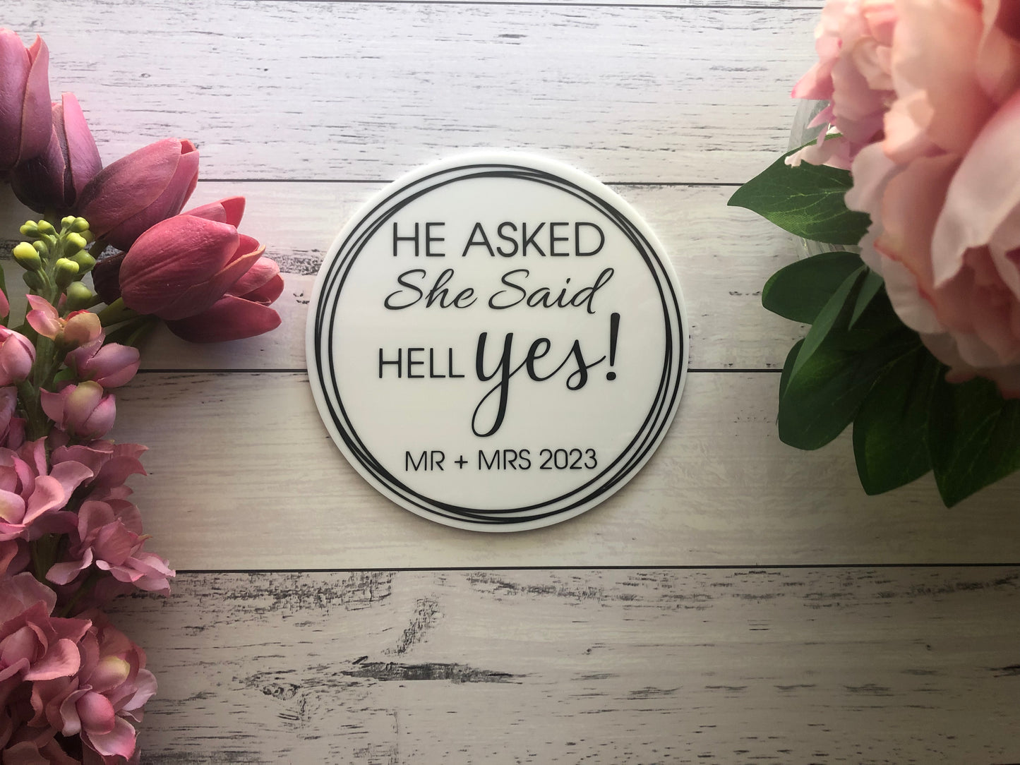 Acrylic Engagement Announcement - He Asked She Said Hell Yes