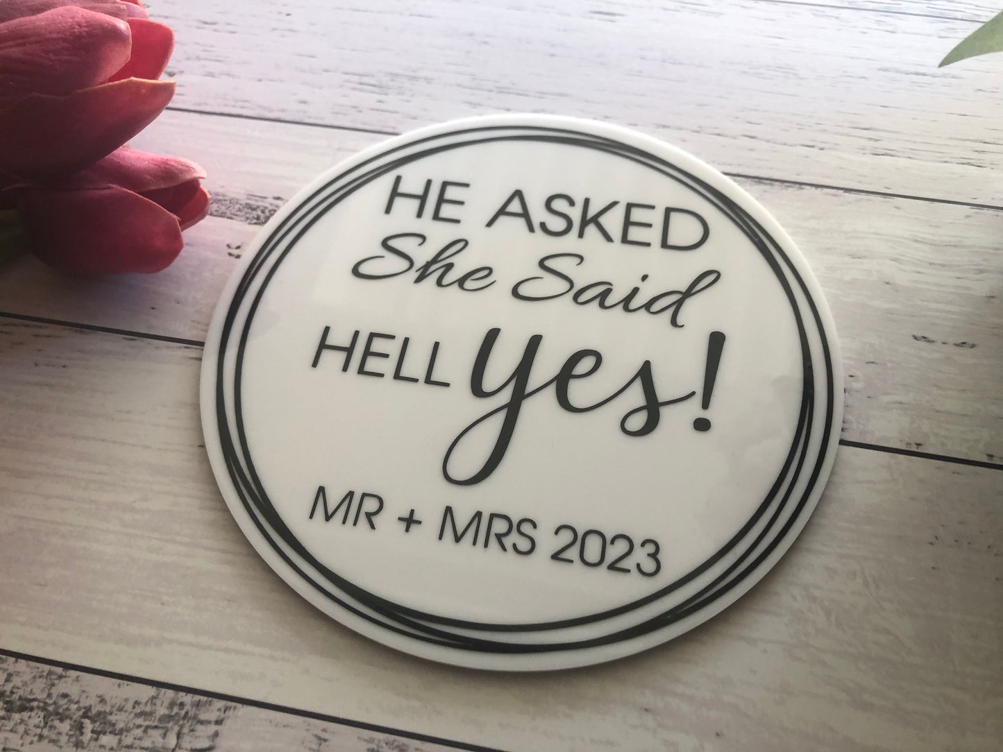 Acrylic Engagement Announcement - He Asked She Said Hell Yes